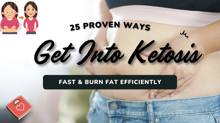 25 Proven Ways to Get Into Ketosis Fast & Burn Fat Efficiently