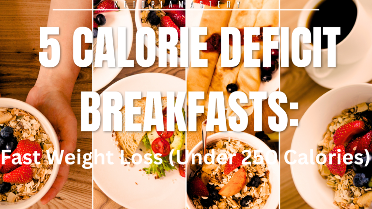 5 Calorie Deficit Breakfasts: Fast Weight Loss (Under 250 Calories)