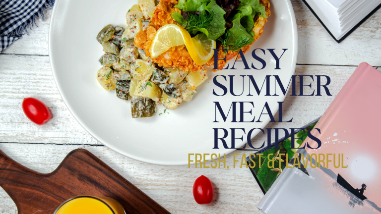 Easy Summer Meal Recipes: Fresh, Fast & Flavorful