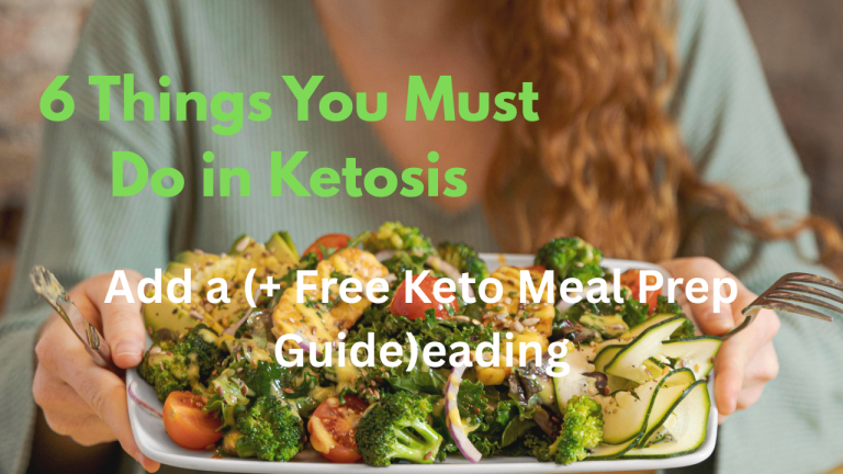 6 Things You Must Do in Ketosis (+ Free Keto Meal Prep Guide)