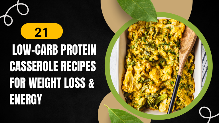 21 Low-Carb Protein Casserole Recipes for Weight Loss & Energy
