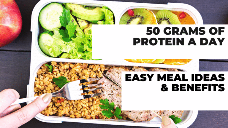 50 Grams of Protein a Day: Easy Meal Ideas & Benefits