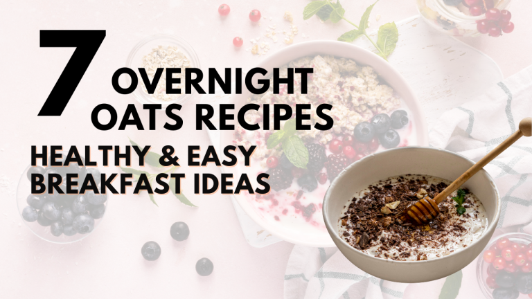 7 Overnight Oats Recipes : Healthy & Easy Breakfast ideas
