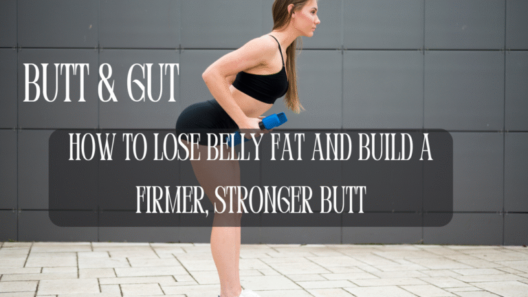 Butt & Gut: How to Lose Belly Fat and Build a Firmer, Stronger Butt