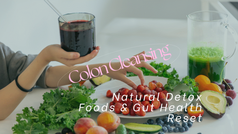 Colon Cleansing: Natural Detox Foods & Gut Health Reset