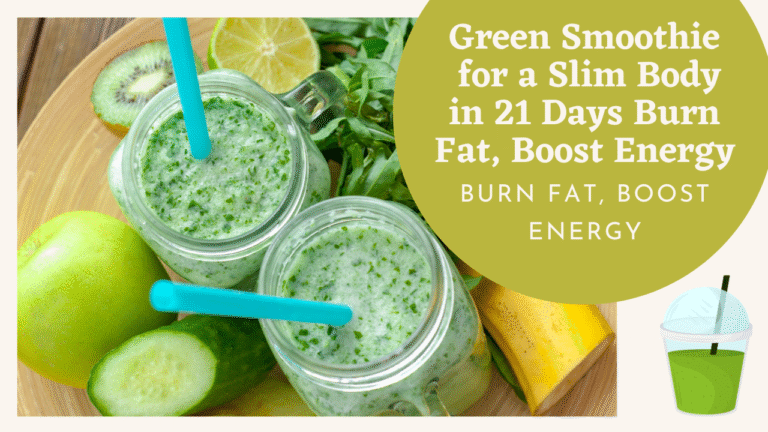 Green Smoothie for a Slim Body in 21 Days Burn Fat, Boost Energy