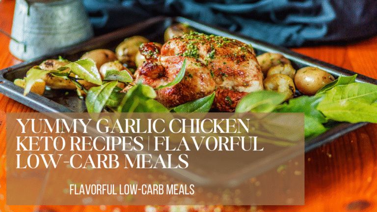 Yummy Garlic Chicken Keto Recipes | Flavorful Low-Carb Meals