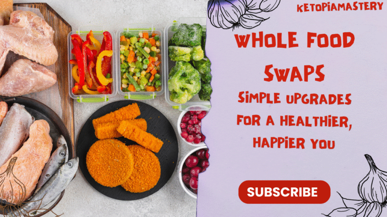 Whole Food Swaps: Simple Upgrades for a Healthier, Happier You