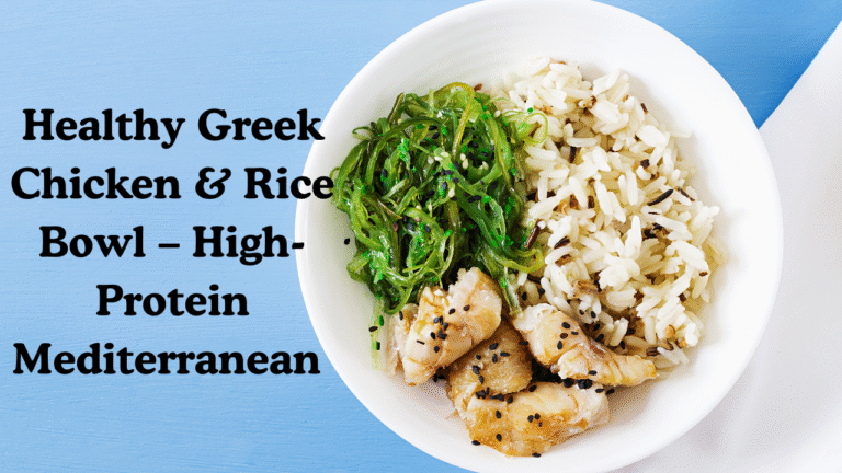 Healthy Greek Chicken & Rice Bowl – High-Protein Mediterranean