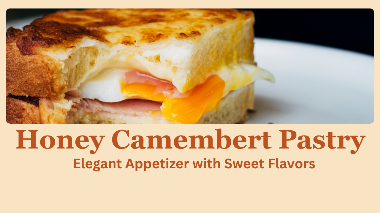 Honey Camembert Pastry: Elegant Appetizer with Sweet Flavors