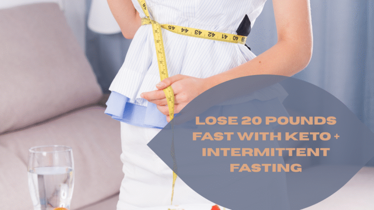 Lose 20 Pounds Fast with Keto + Intermittent Fasting