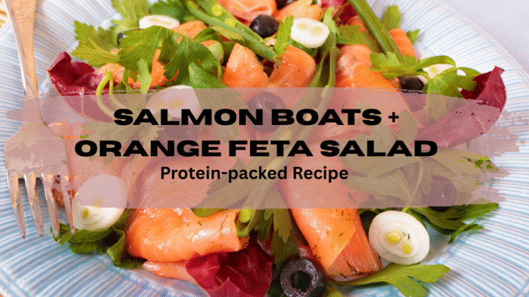 Salmon Boats + Orange Feta Salad | Protein-packed  Recipe